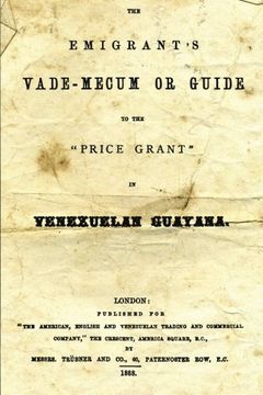 portada The Emigrant's Vade-Mecum Or Guide To The "Price Grant" In Venezuelan Guayana.