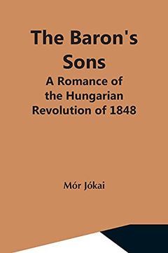 portada The Baron'S Sons: A Romance of the Hungarian Revolution of 1848 