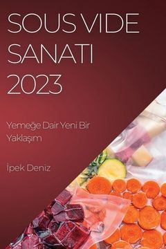 portada Sous Vide Sanatı 2023: Yemeğe Dair Yeni Bir Yaklaşım (in Turco)