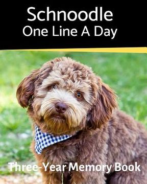 portada Schnoodle - One Line a Day: A Three-Year Memory Book to Track Your Dog's Growth (en Inglés)