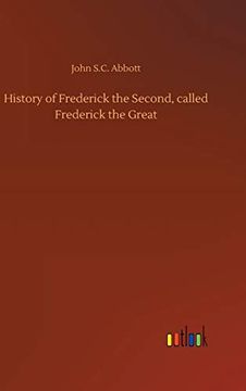 portada History of Frederick the Second, Called Frederick the Great (in English)