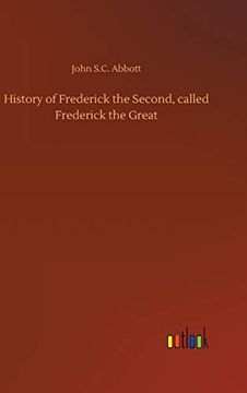 portada History of Frederick the Second, Called Frederick the Great (en Inglés)