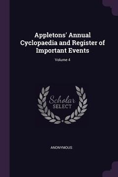 portada Appletons' Annual Cyclopaedia and Register of Important Events; Volume 4 (en Inglés)