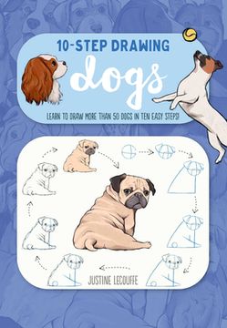 portada Ten-Step Drawing: Dogs: Learn to Draw More Than 50 Dogs in Ten Easy Steps! (en Inglés)