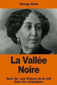 portada La Vallée Noire: Suivi de: Les Visions de la nuit dans les campagnes (en Francés)