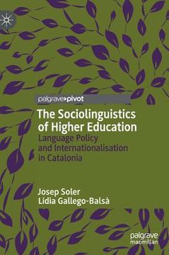 portada The Sociolinguistics of Higher Education: Language Policy and Internationalisation in Catalonia (in English)