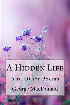 portada A Hidden Life and Other Poems George MacDonald (en Inglés)