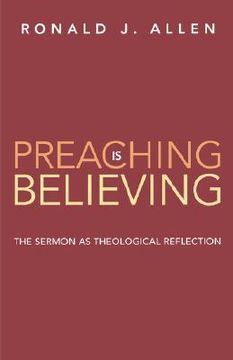 portada preaching is believing: the sermon as theological reflection (en Inglés)