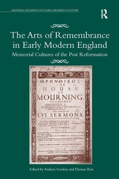portada The Arts of Remembrance in Early Modern England: Memorial Cultures of the Post Reformation (in English)