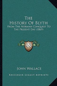 portada the history of blyth: from the norman conquest to the present day (1869) (in English)
