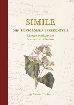 portada Simile - Den bortglömda läkekonsten: Upptäck kunskapen om homeopati och läkeväxter (in Swedish)