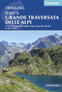portada Italy's Grande Traversata Delle Alpi: Gta: Through the Italian Alps from the Border to the Coast (en Inglés)