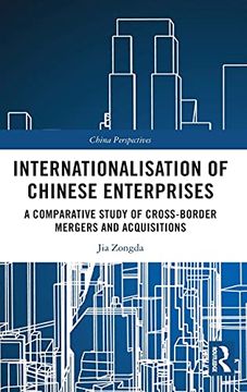 portada Internationalisation of Chinese Enterprises: A Comparative Study of Cross-Border Mergers and Acquisitions (China Perspectives) (in English)