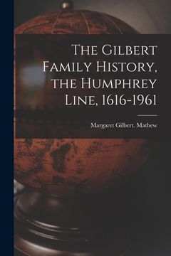 portada The Gilbert Family History, the Humphrey Line, 1616-1961 (in English)