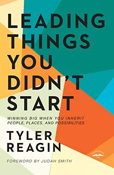 portada Leading Things you Didn'T Start: Winning big When you Inherit People, Places, and Possibilities (en Inglés)