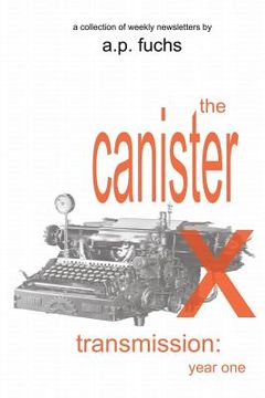portada The Canister X Transmission: Year One - Collected Newsletters