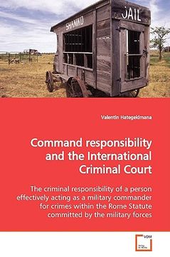 portada command responsibility and the international criminal court