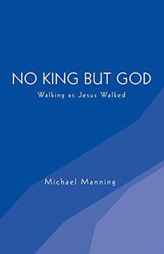 portada No King but God: Walking as Jesus Walked (en Inglés)