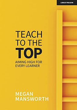 portada Teach to the Top: Aiming High for Every Learner (en Inglés)