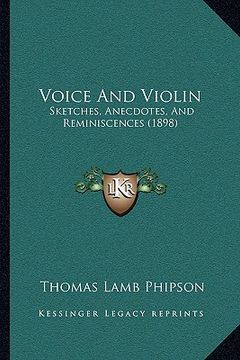 portada voice and violin: sketches, anecdotes, and reminiscences (1898) (in English)