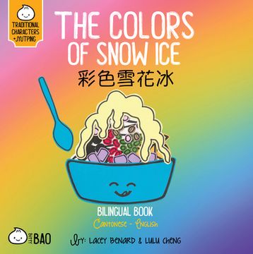 portada Bitty bao the Colors of Snow Ice: A Bilingual Book in English and Cantonese With Traditional Characters and Jyutping (en Inglés)