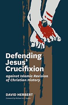 portada Defending Jesus' Crucifixion Against Islamic Revision of Christian History (en Inglés)