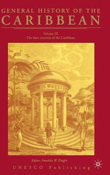 portada general history of the caribbean--unesco, vol. 3: the slave societies of the caribbean (in English)