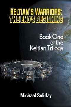 portada Keltian's Warriors: The End's Beginning - Book One of the Keltian Trilogy (in English)