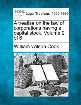 portada a treatise on the law of corporations having a capital stock. volume 2 of 6 (en Inglés)