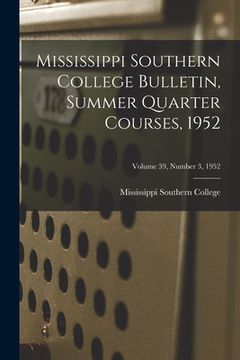 portada Mississippi Southern College Bulletin, Summer Quarter Courses, 1952; Volume 39, Number 3, 1952 (en Inglés)