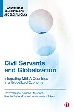 portada Civil Servants and Globalization: Integrating Mena Countries in a Globalized Economy (Transnational Administration and Global Policy) (en Inglés)