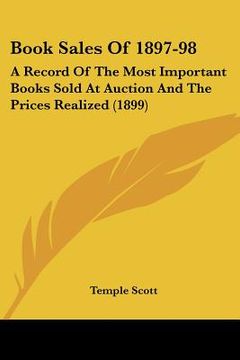 portada book sales of 1897-98: a record of the most important books sold at auction and the prices realized (1899) (in English)