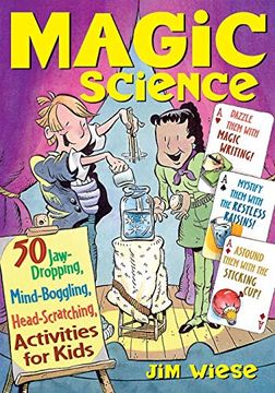 portada Magic Science: 50 Jaw-Dropping, Mind-Boggling, Head-Scratching Activities for Kids (en Inglés)
