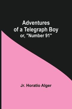 portada Adventures of a Telegraph Boy; or, Number 91 (in English)