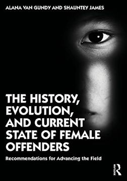 portada The History, Evolution, and Current State of Female Offenders: Recommendations for Advancing the Field (en Inglés)