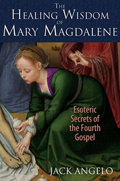 portada The Healing Wisdom of Mary Magdalene: Esoteric Secrets of the Fourth Gospel (en Inglés)