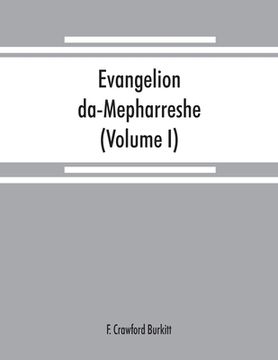 portada Evangelion da-Mepharreshe: the Curetonian Version of the four gospels, with the readings of the Sinai palimpsest and the early Syriac patristic e (en Inglés)