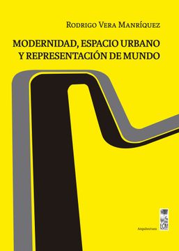 portada Modernidad, Espacio Urbano Y Representación De Mundo
