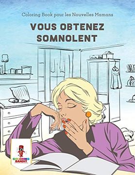 portada Vous Obtenez Somnolent: Coloring Book Pour les Nouvelles Mamans (in French)