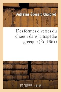 portada Des Formes Diverses Du Choeur Dans La Tragédie Grecque (en Francés)