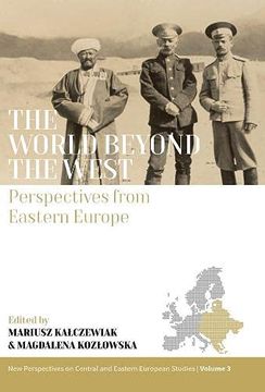 portada The World Beyond the West: Perspectives From Eastern Europe: 3 (New Perspectives on Central and Eastern European Studies, 3) (en Inglés)