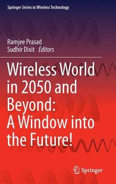 portada Wireless World in 2050 and Beyond: A Window Into the Future!