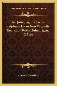 portada In Quinquaginta Sacrae Scripturae Locos Non Vulgariter Enarratos Tertia Quinquagena (1516) (en Latin)
