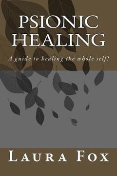 portada Psionic Healing: A guide to healing the whole self!