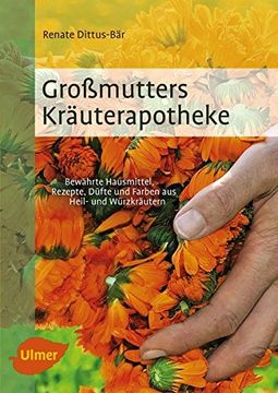 portada Großmutters Kräuterapotheke: Bewährte Hausmittel, Rezepte, Düfte und Farben aus Heil- und Würzkräutern (en Alemán)