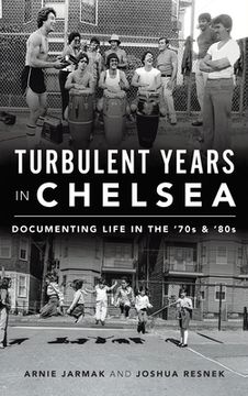 portada Turbulent Years in Chelsea: Documenting Life in the 70s and 80s