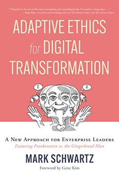 portada Adaptive Ethics for Digital Transformation: A New Approach for Enterprise Leaders (Featuring Frankenstein Vs the Gingerbread Man) (en Inglés)