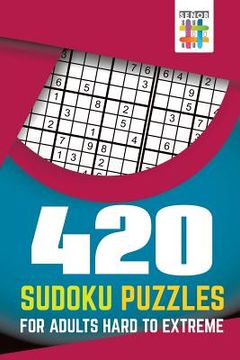 portada 420 Sudoku Puzzles for Adults Hard to Extreme (en Inglés)