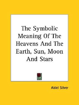 portada the symbolic meaning of the heavens and the earth, sun, moon and stars