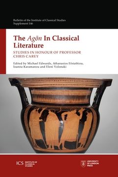 portada The Agon in Classical Literature: Studies in Honour of Professor Chris Carey (en Inglés)